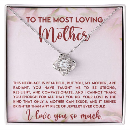 To The Most Loving Mother Your Love Shines Brighter Love Knot