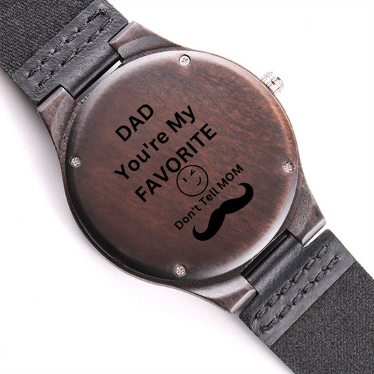 Dad - You're My Favorite Don't Tell Mom, Engraved Wooden Watch