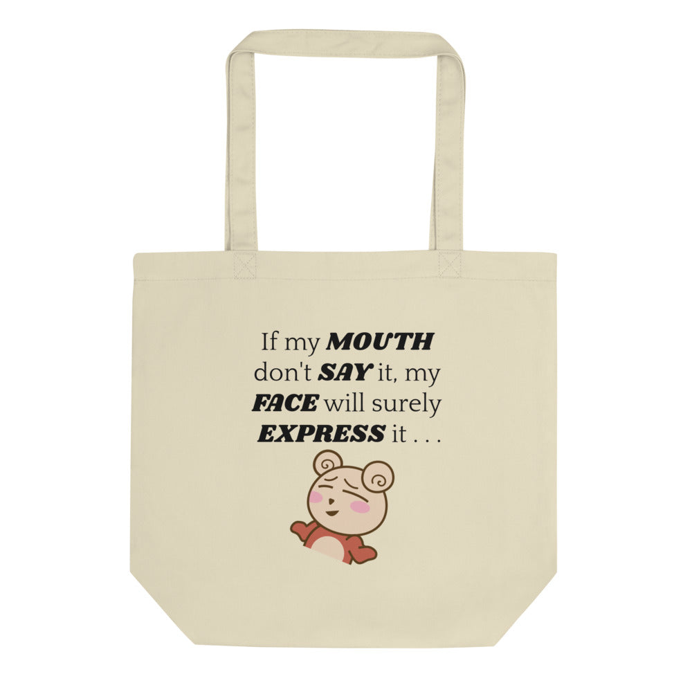 Funny Gift For Her Eco Tote Bag If My Mouth Don't Say It, My Face Will Surely Express It