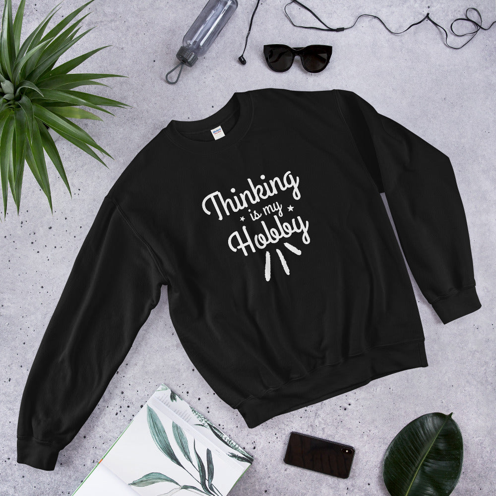 Thinking Is My Hobby Unisex Sweatshirt, My Thoughts Produce Profit, Fun Thoughts, Lost In Thoughts, Happy Thinking, Great Gift