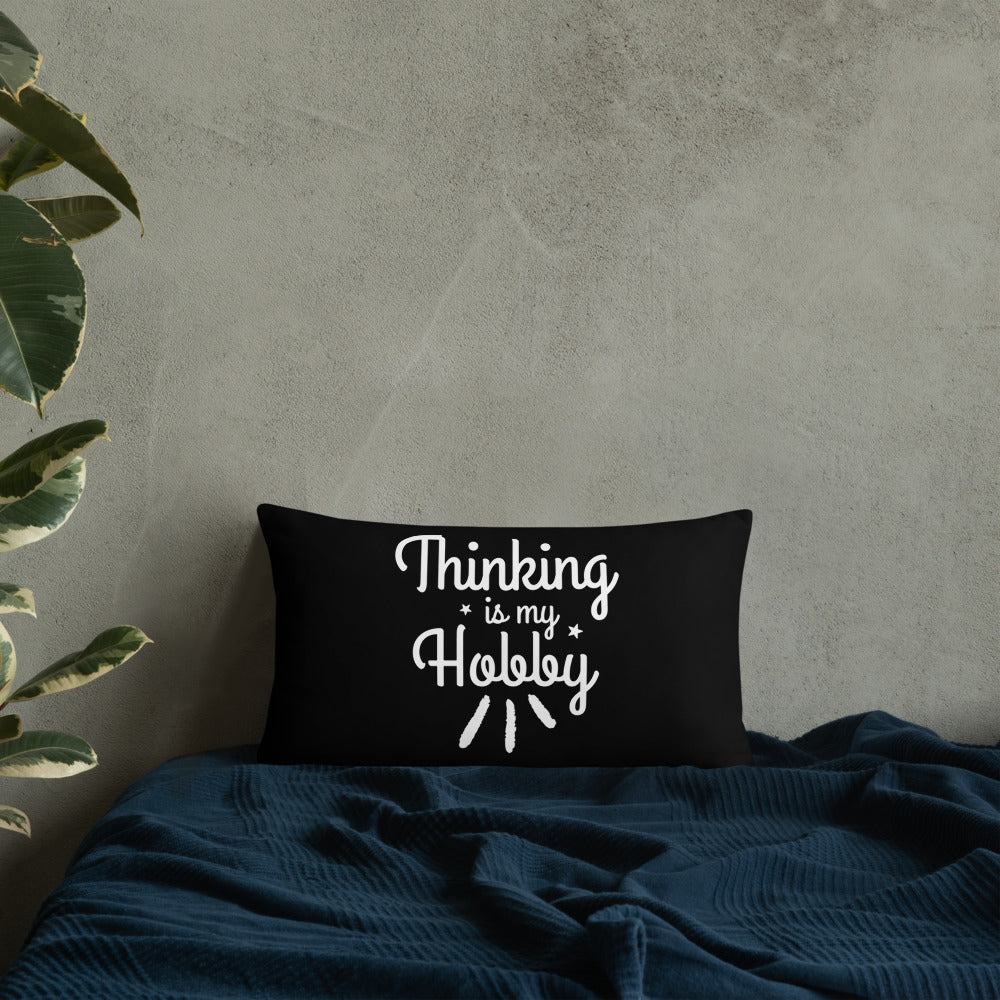 Thinking Is My Hobby Basic Pillow, My Thoughts Produce Profit, Fun Thoughts, Lost In Thoughts, Happy Thinking, Great Gift