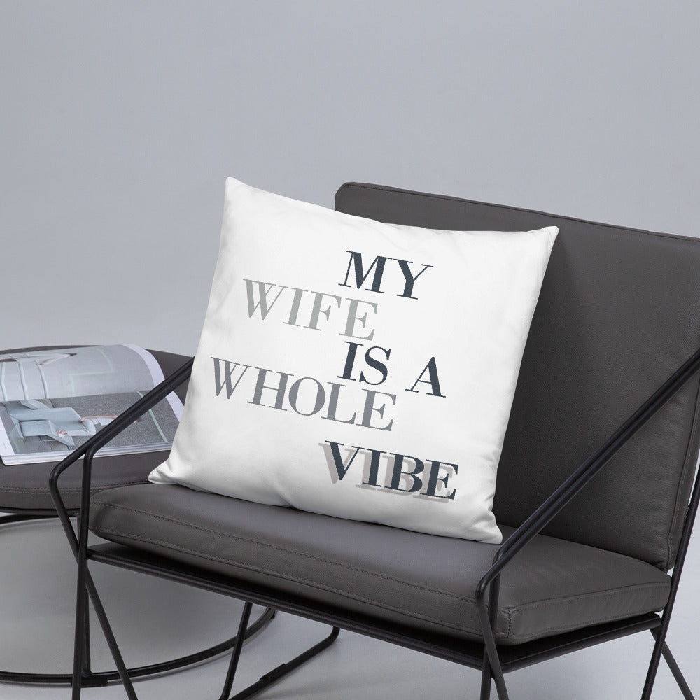 My Wife Is A Whole Vibe Basic Pillow, Wifey Gift, Pillow, Decor That Loves, Wife ViIbes, Good Vibes, Gift For Wife