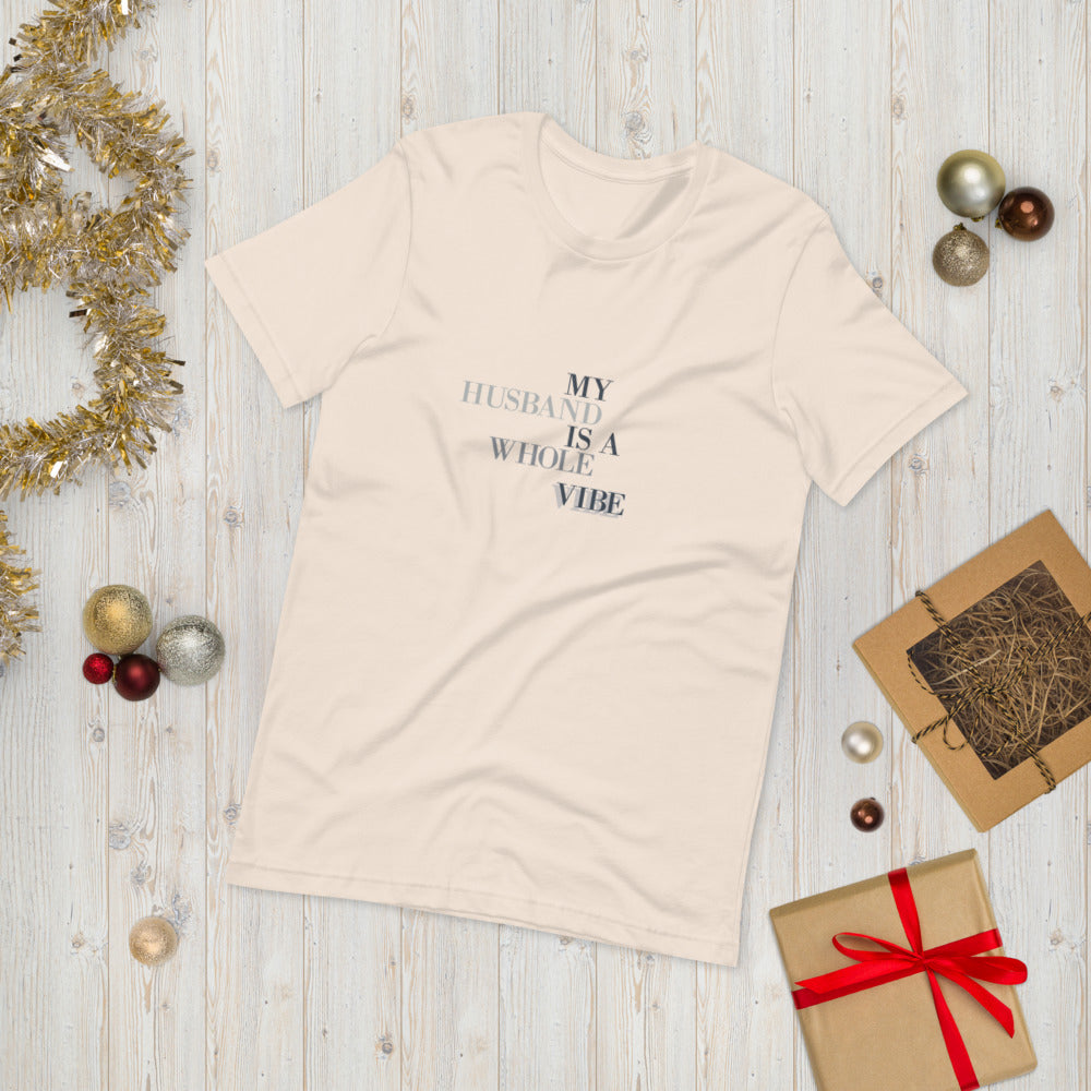 My Husband Is A Whole Vibe Short-Sleeve Unisex T-Shirt, Great Wife Gift, Gift For A Wife, Husband Vibes, Good Vibes, Happy Vibes, Couples