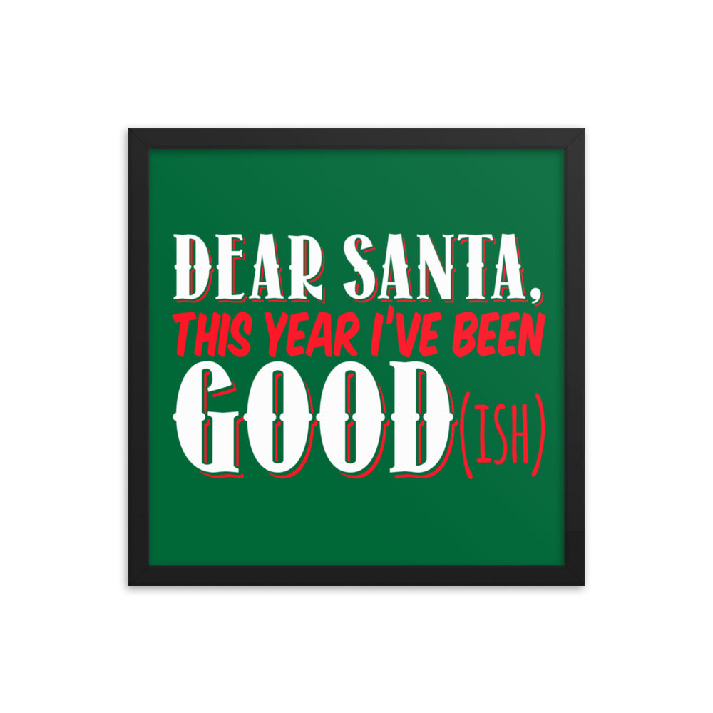 Wall Decor, Art Framed poster, Home Decor Gift, Dear Santa, This Year I've Been GOOD(ish)