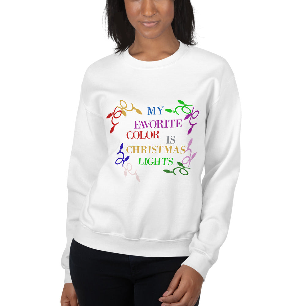 My Favorite Color Is Christmas Lights Sweatshirt, Gift For Her, Christmas Gift Sweater, Christmas Funny, Humor Christmas Sweater