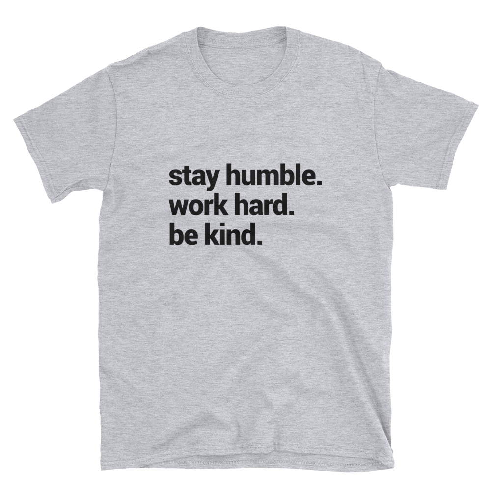 Stay Humble Unisex T-Shirt - E2 Express