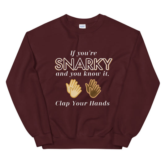 Funny Sweatshirt Gift For Her Gift For Him Bestfriend Gift Unisex Sweatshirt If You're Snarky And You Know It Clap Your Hands