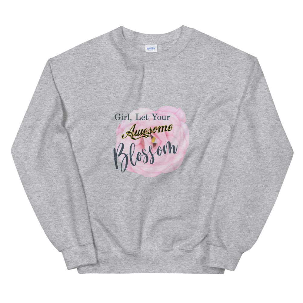 Best Gift For Her Bestfriend Gift Let Your Awesome Blossom Unisex Sweatshirt
