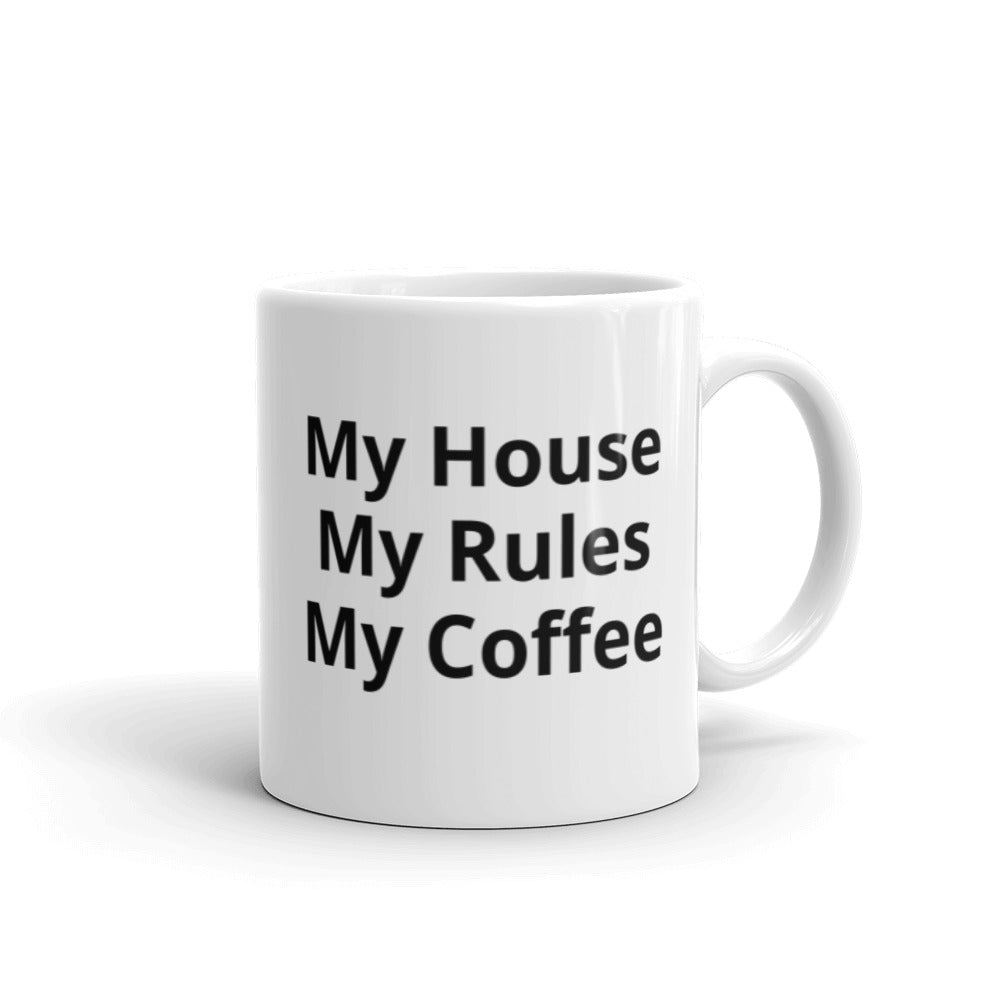Funny Coffee Lovers Mug My House My Rules My Coffee Mug